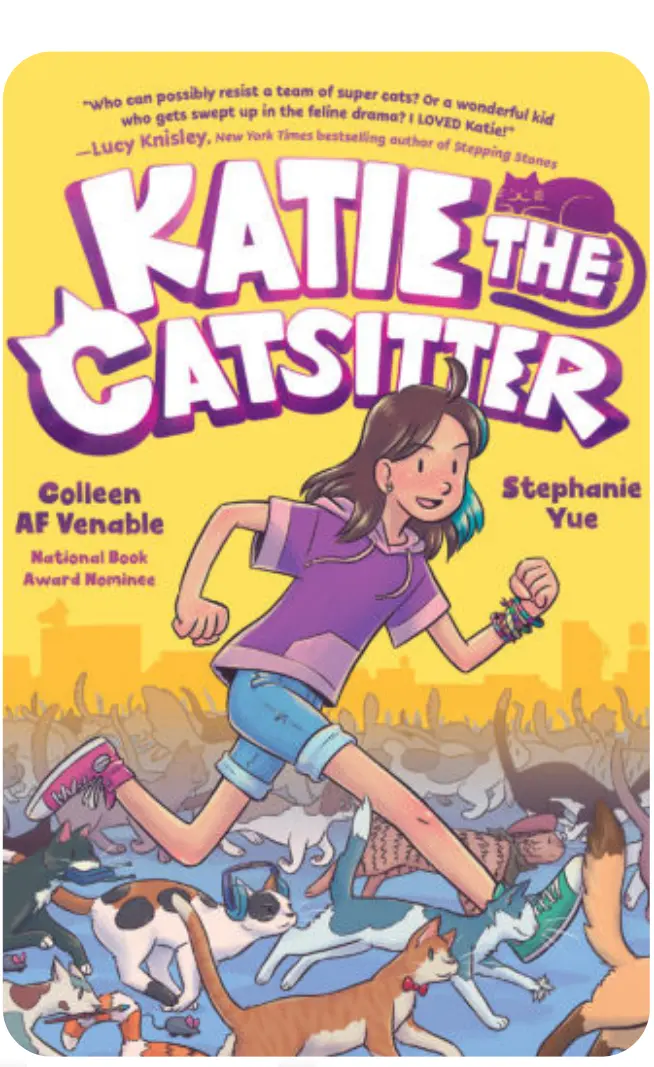 "Katie the Catsitter" by Colleen AF Venable, illustrated by Stephanie Yue