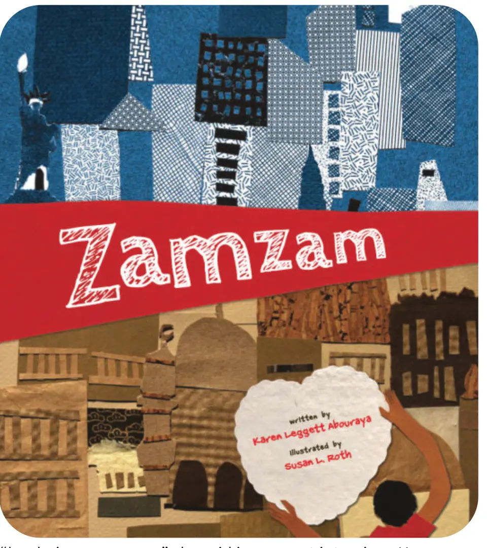 “Zamzam,” written by Karen Leggett Abouraya and illustrated by Susan L. Roth