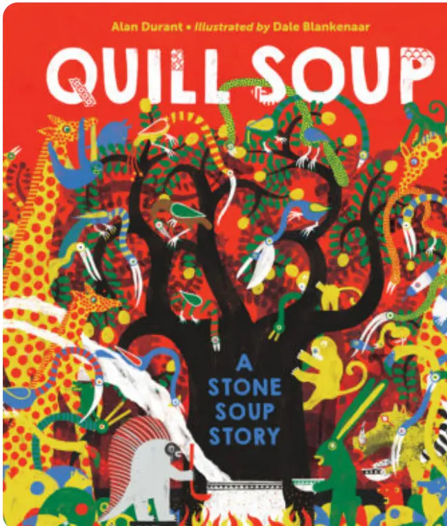 “Quill Soup: A Stone Soup Story” by Alan Durant, illustrated by Dale Blankenaar