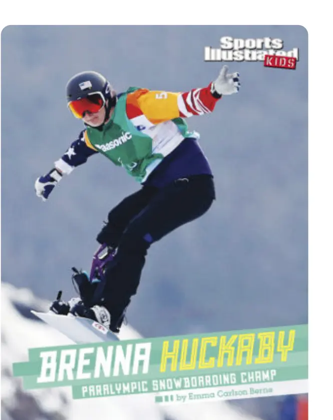 “Brenna Huckaby: Paralympic Snowboarding Champ” by Emma Carlson Berne