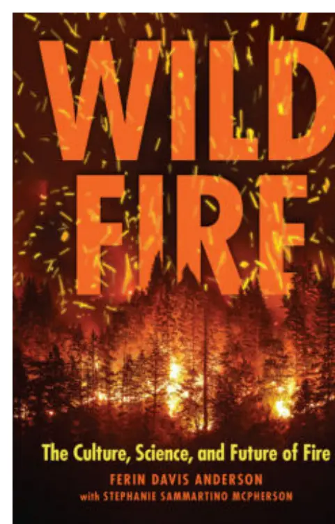“Wildfire: The Culture, Science, and Future of Fire”