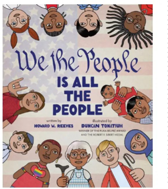 "We the People Is All the People" by Howard Reeves, illustrated by Duncan Tonatiuh